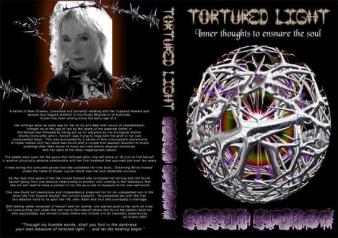Back/Front Cover of Tortured Light ~  This is the front and back cover of my Second Book , "Tortured Light."  Cover was done by my very talented friend on this site, A.J. Evans.  Since this, I've also published my Third Book, "Crimson Whispers," my Fourth Book "The Ragdoll Chronicles" and I'm currently getting my Fifth Book ready for publication, "Grief Shards and Other Remains". 