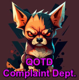 QOTD Complaint Dept. ~  No description included. 