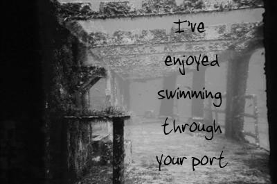 I've enjoyed swimming through your port