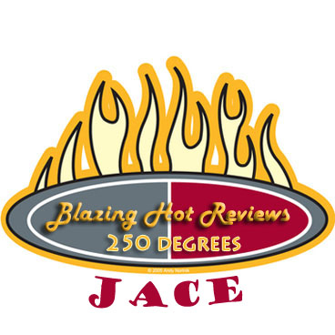 My sig for making The Blazin' Hot Reviews 250-degree plateau.