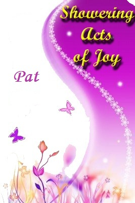 Showering Acts of Joy with "Pat"