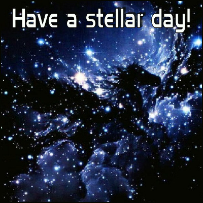 Have a stellar day!