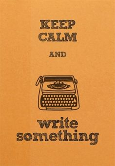 Keep Calm And Write Something