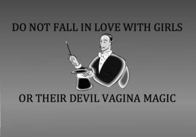 Not with all that crazy devil vagina magic goin' around all willy-nilly.