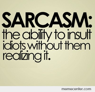 The definition of sarcasm.