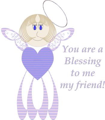 You are Blessing to me, my Friend!