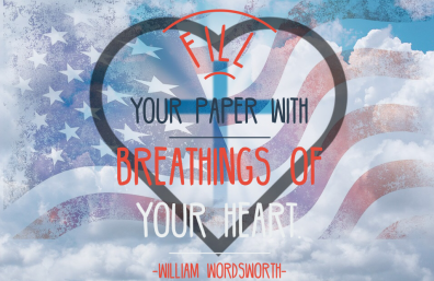 Fill Your Paper with Breathings of Your Heart--William Wordsworth