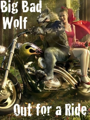 Big Bad Wolf on a Motorcycle. Gifted by Megan and Emily.