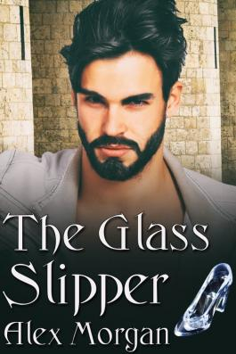The Glass Slipper by Alex Morgan, a sexy gay retelling of Cinderella