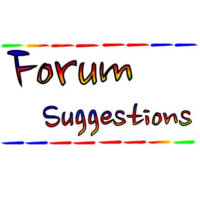 Forum Suggestions