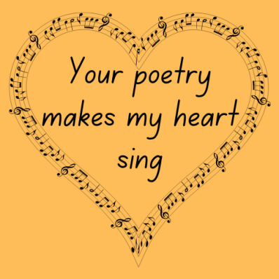 A note of encouragement to a friend or fan whose poetry you love.