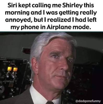 And don't call me Shirley!