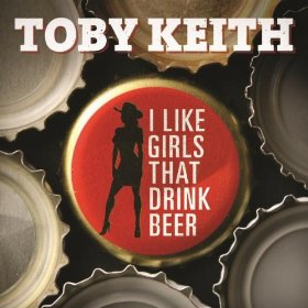 Cover of Toby Keith's "I Like Girls That Drink Beer"