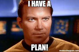Captain Kirk "I have a Plan!" meme