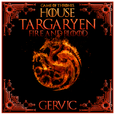 House Targaryen :: GERVIC