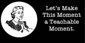 Teachable Moment ~ 